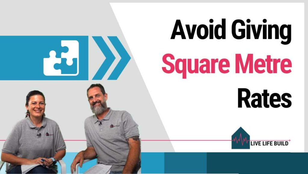 How to Avoid Giving Square Metre Rates: A Guide for Custom Home Builders title on white background with photo of Amelia Lee and Duayne Pearce and Live Life Build Logo