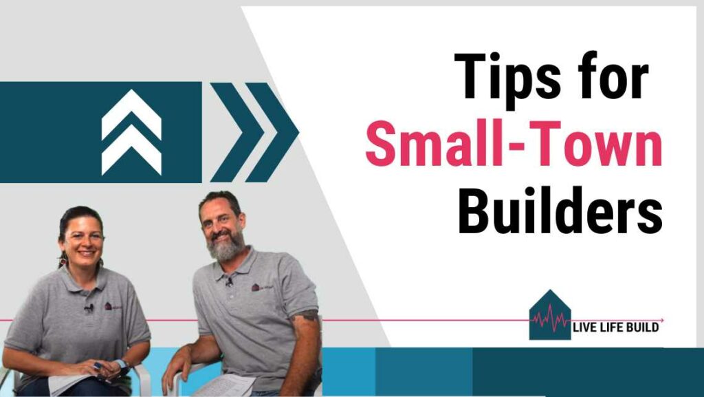 Thriving in Residential Construction: Tips for Small-Town Builders title on white background with photo of Amelia Lee and Duayne Pearce and Live Life Build Logo