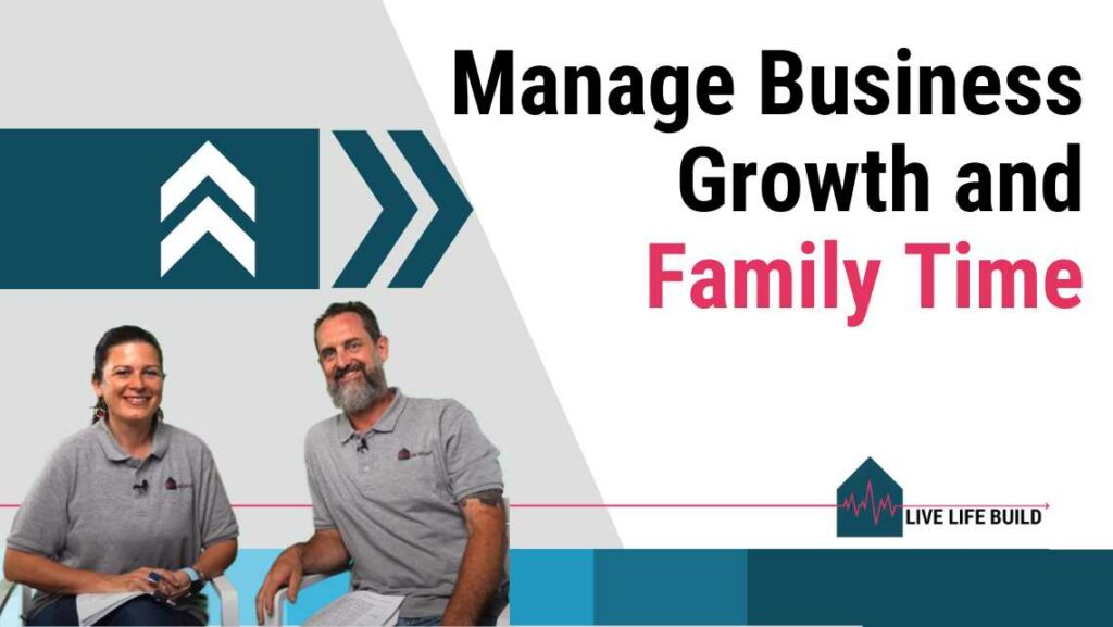 Managing Business Growth and Family Time as a Custom Home Builder title on white background with photo of Amelia Lee and Duayne Pearce and Live Life Build Logo