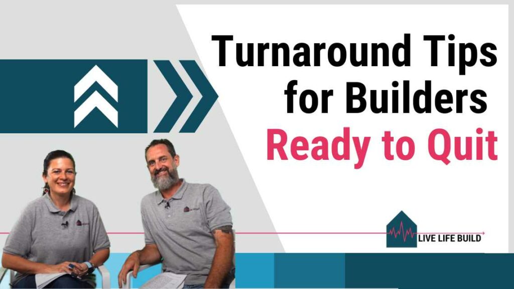 Turnaround Tips for Residential Builders Ready to Quit title on white background with photo of Amelia Lee and Duayne Pearce and Live Life Build Logo