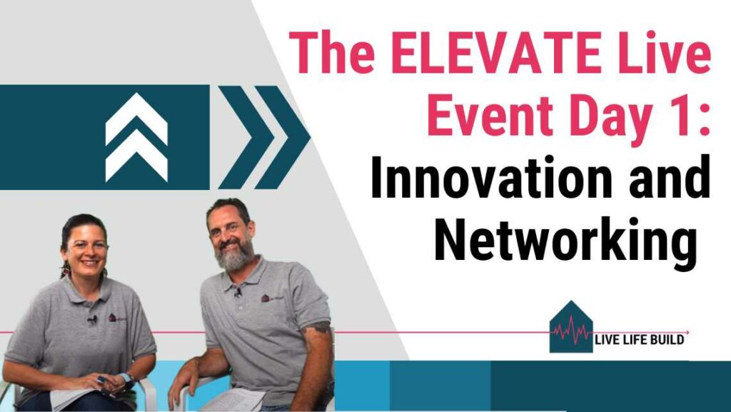 Innovation and Builder Networking at the Live Life Build ELEVATE Live Event Day 1 title on white background with photo of Amelia Lee and Duayne Pearce and Live Life Build Logo