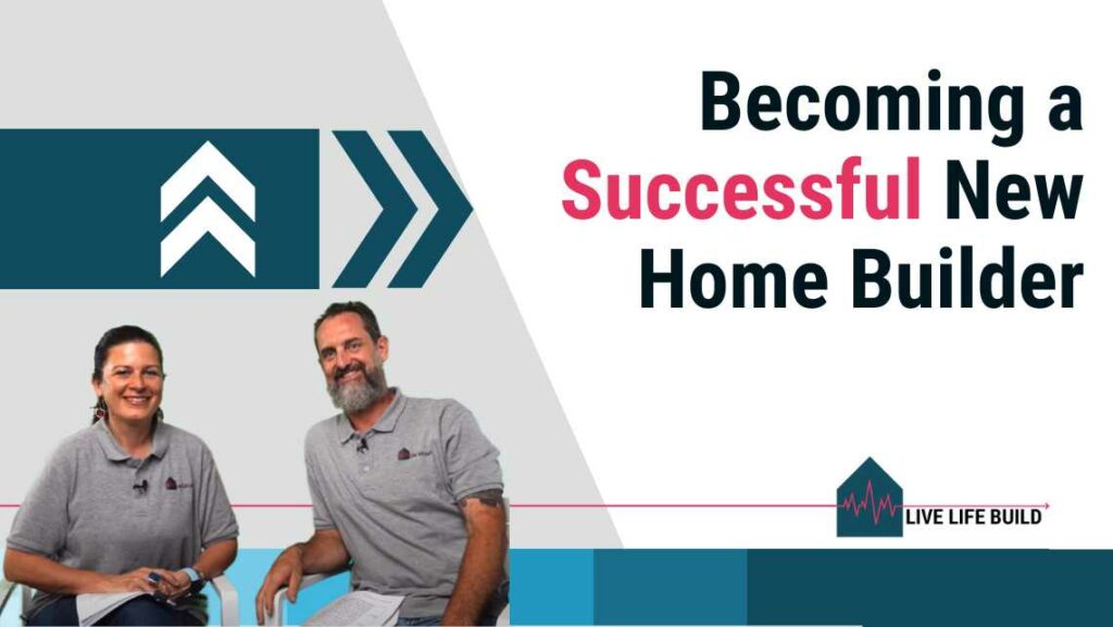 What Every New Home Builder Needs to Know to Succeed title on white background with photo of Amelia Lee and Duayne Pearce and Live Life Build Logo