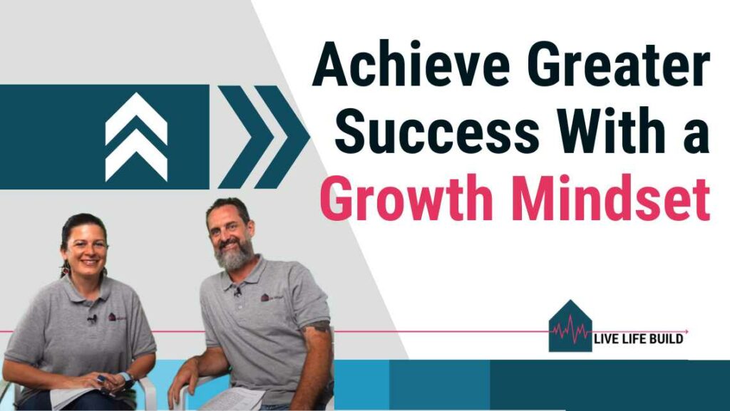 How Growth Mindset Can Lead to Greater Success in Home Building title on white background with photo of Amelia Lee and Duayne Pearce and Live Life Build Logo