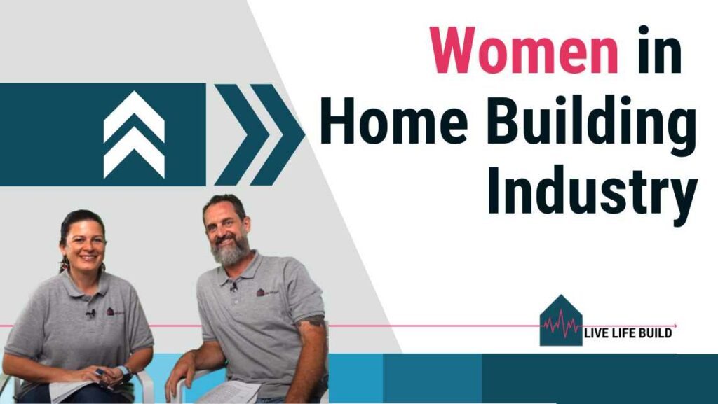 How Women Are Transforming the Home Building Industry title on white background with photo of Amelia Lee and Duayne Pearce and Live Life Build Logo